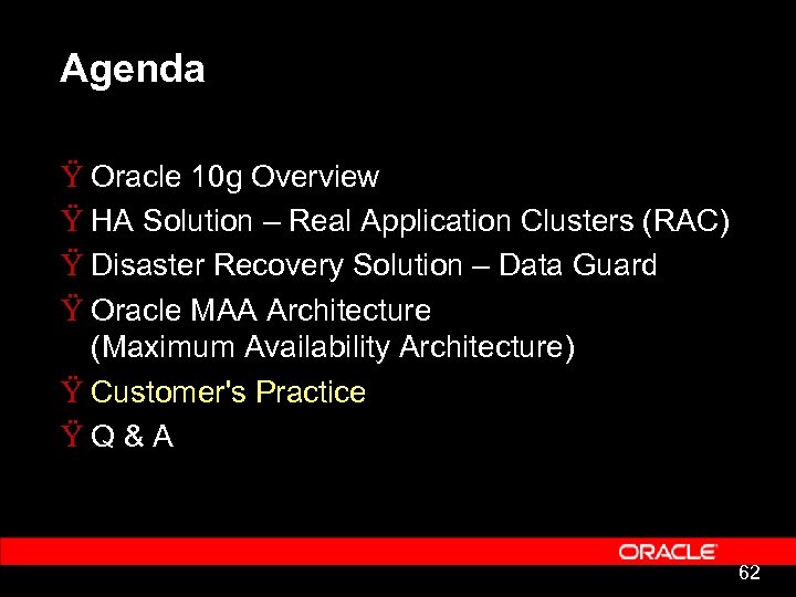 Agenda Ÿ Oracle 10 g Overview Ÿ HA Solution – Real Application Clusters (RAC)