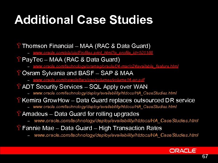 Additional Case Studies Ÿ Thomson Financial – MAA (RAC & Data Guard) – www.
