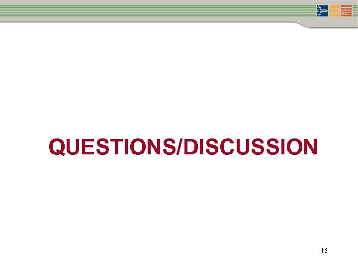 QUESTIONS/DISCUSSION 16 