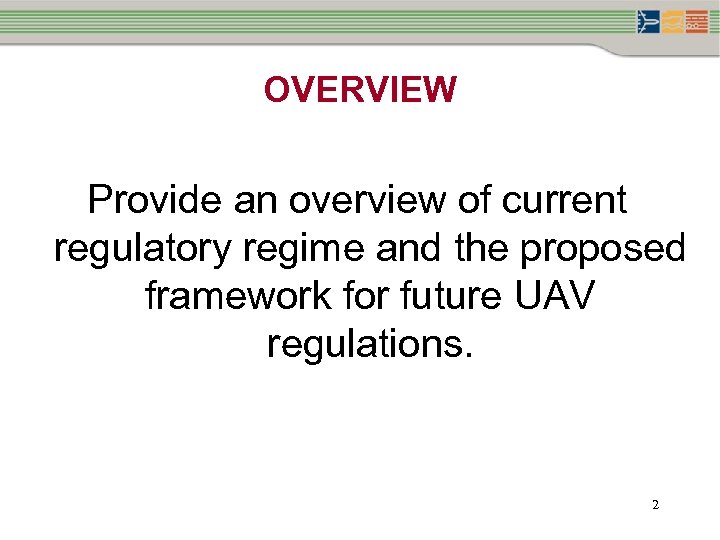 OVERVIEW Provide an overview of current regulatory regime and the proposed framework for future
