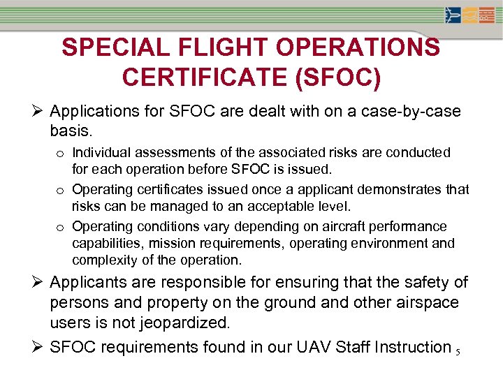 SPECIAL FLIGHT OPERATIONS CERTIFICATE (SFOC) Ø Applications for SFOC are dealt with on a