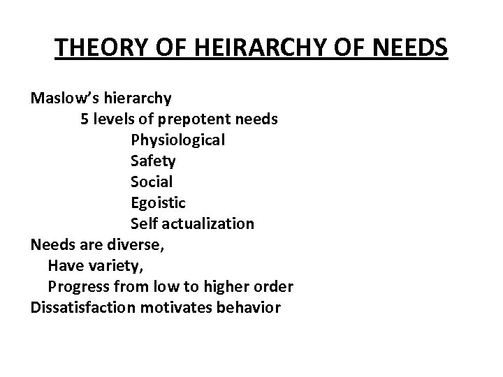 THEORY OF HEIRARCHY OF NEEDS Maslow’s hierarchy 5 levels of prepotent needs Physiological Safety