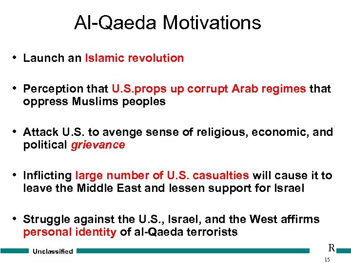 Al-Qaeda Motivations • Launch an Islamic revolution • Perception that U. S. props up