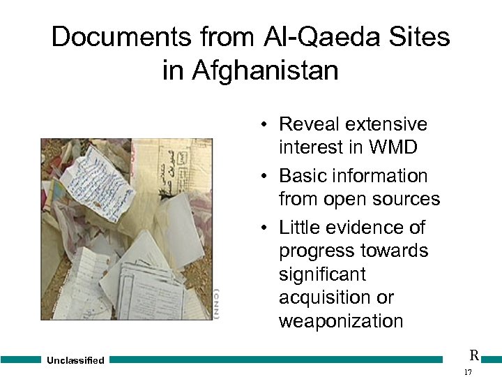 Documents from Al-Qaeda Sites in Afghanistan • Reveal extensive interest in WMD • Basic