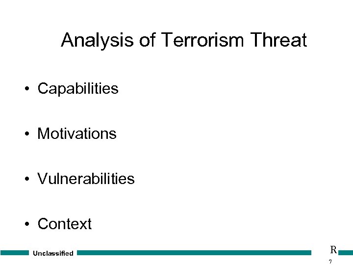 Analysis of Terrorism Threat • Capabilities • Motivations • Vulnerabilities • Context Unclassified R