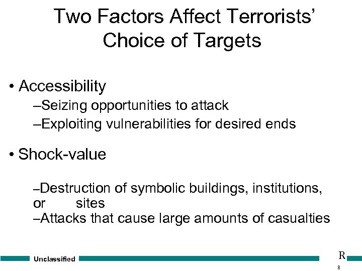 Two Factors Affect Terrorists’ Choice of Targets • Accessibility –Seizing opportunities to attack –Exploiting
