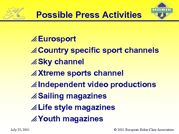 Possible Press Activities p Eurosport p Country specific sport channels p Sky channel p