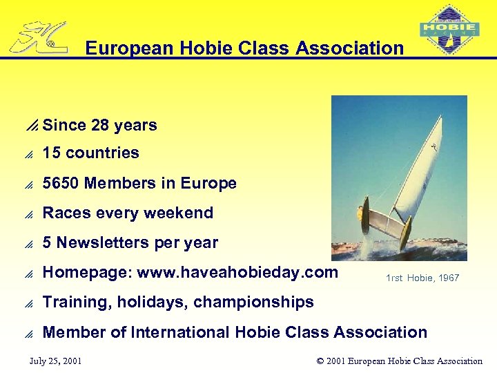 European Hobie Class Association p Since 28 years p 15 countries p 5650 Members