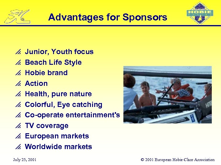 Advantages for Sponsors p p p p p Junior, Youth focus Beach Life Style