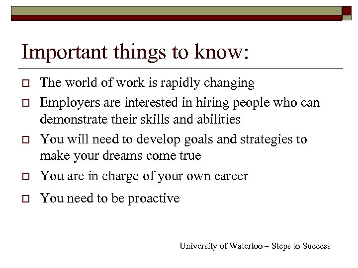 Important things to know: o The world of work is rapidly changing Employers are