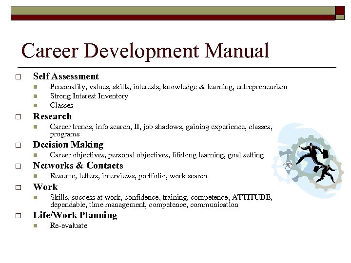 Career Development Manual o Self Assessment n n n o Research n o Resume,