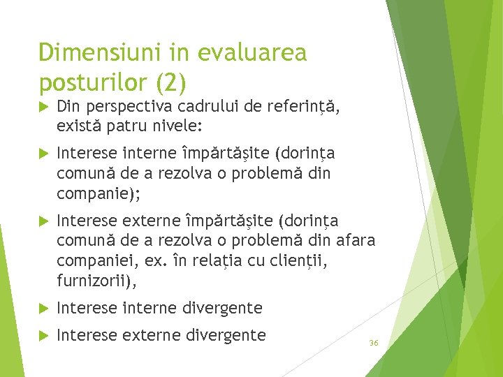 Dimensiuni in evaluarea posturilor (2) Din perspectiva cadrului de referinţǎ, existǎ patru nivele: Interese