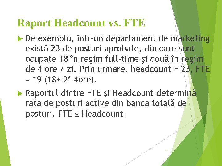 Raport Headcount vs. FTE De exemplu, într-un departament de marketing există 23 de posturi
