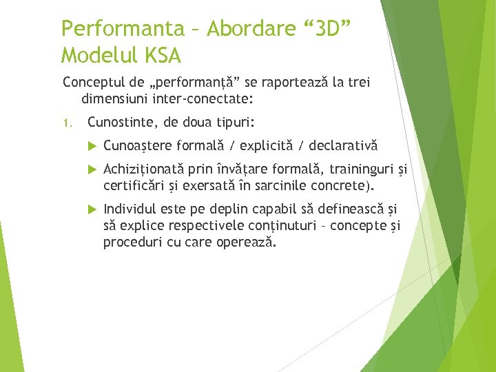 Performanta – Abordare “ 3 D” Modelul KSA Conceptul de „performanţă” se raportează la