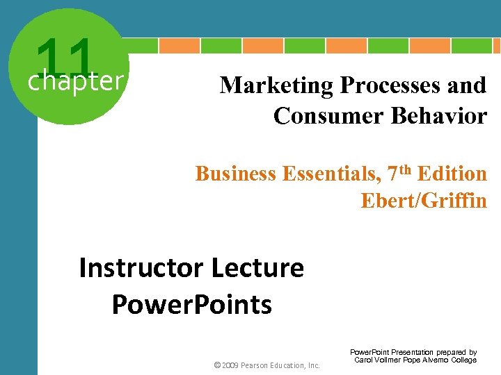 11 chapter Marketing Processes and Consumer Behavior Business Essentials, 7 th Edition Ebert/Griffin Instructor