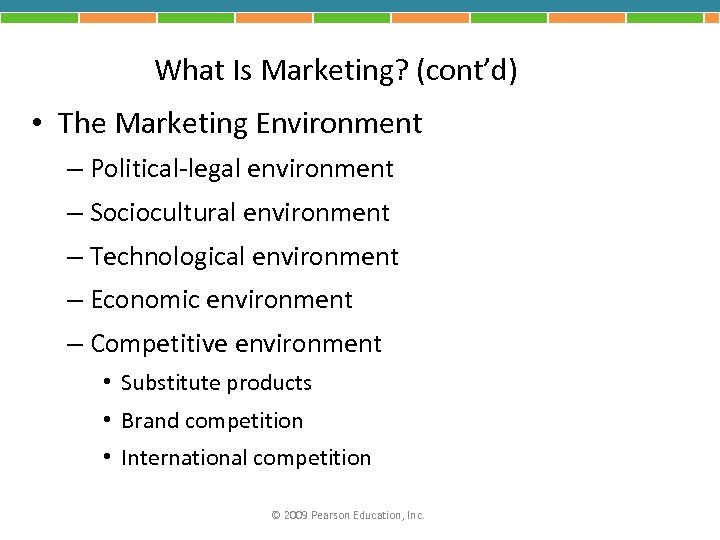 What Is Marketing? (cont’d) • The Marketing Environment – Political-legal environment – Sociocultural environment