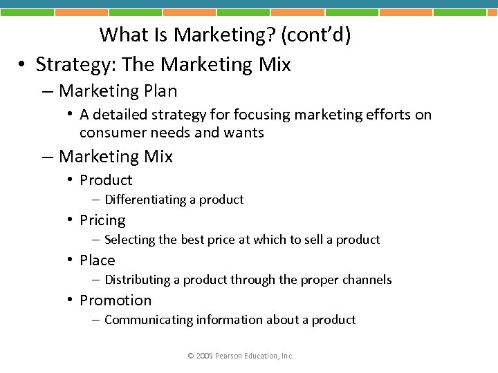 What Is Marketing? (cont’d) • Strategy: The Marketing Mix – Marketing Plan • A