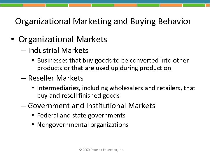 Organizational Marketing and Buying Behavior • Organizational Markets – Industrial Markets • Businesses that