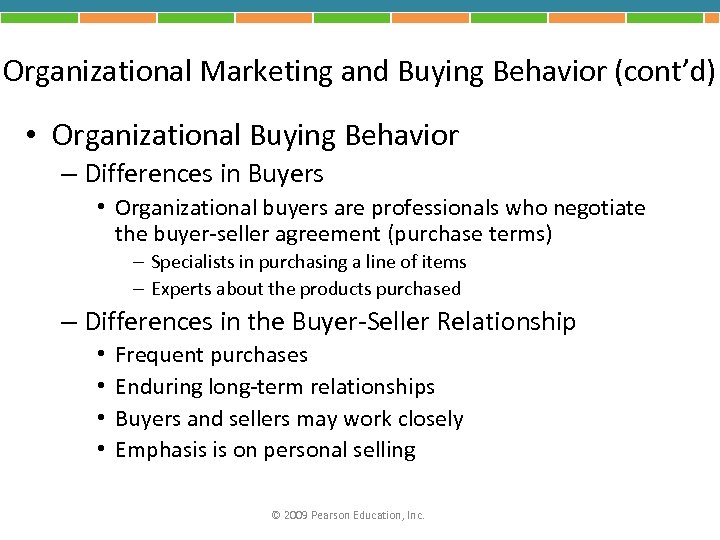 Organizational Marketing and Buying Behavior (cont’d) • Organizational Buying Behavior – Differences in Buyers