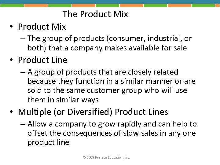 The Product Mix • Product Mix – The group of products (consumer, industrial, or