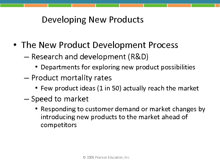 Developing New Products • The New Product Development Process – Research and development (R&D)