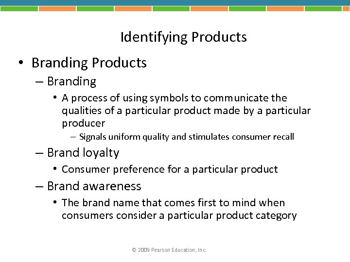 Identifying Products • Branding Products – Branding • A process of using symbols to