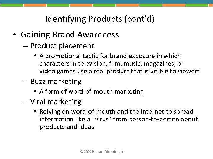 Identifying Products (cont’d) • Gaining Brand Awareness – Product placement • A promotional tactic