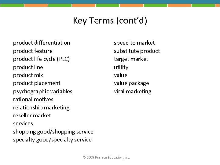 Key Terms (cont’d) product differentiation product feature product life cycle (PLC) product line product