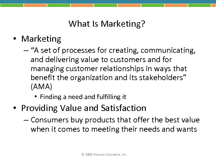 What Is Marketing? • Marketing – “A set of processes for creating, communicating, and