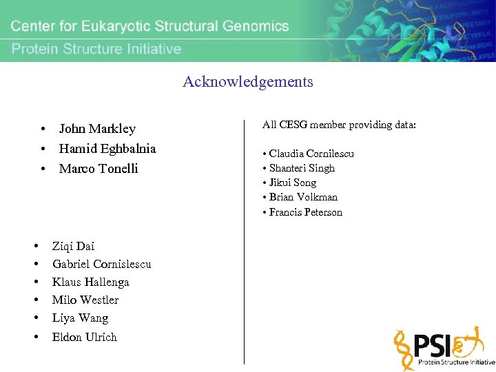 Acknowledgements • John Markley • Hamid Eghbalnia • Marco Tonelli • • • Ziqi