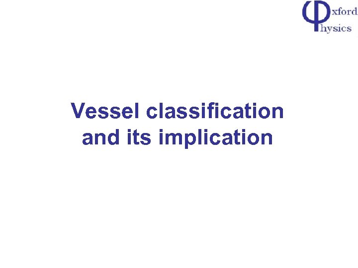 Vessel classification and its implication 