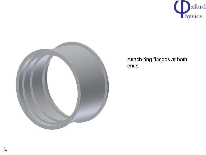 Attach ring flanges at both ends 
