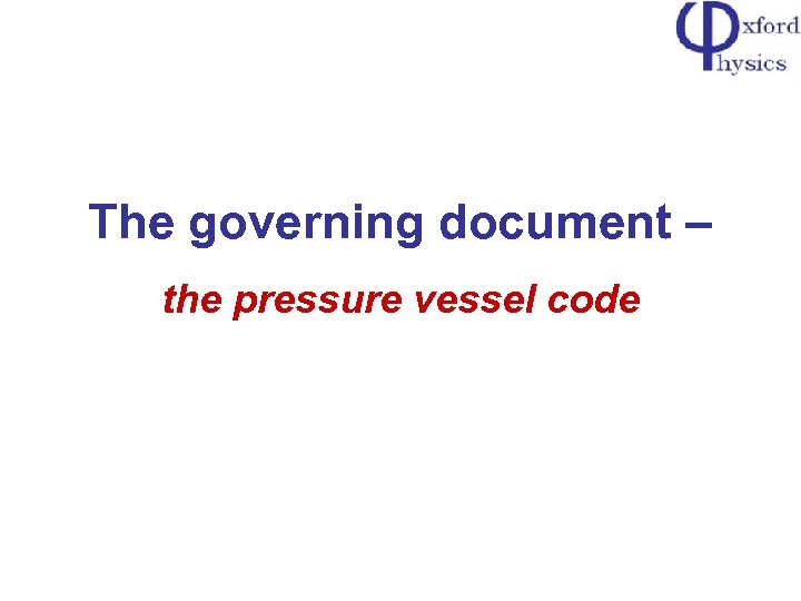 The governing document – the pressure vessel code 