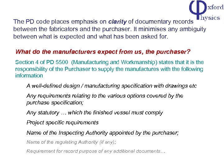 The PD code places emphasis on clarity of documentary records between the fabricators and