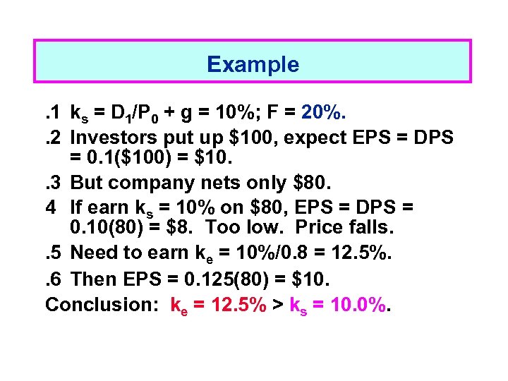 Example. 1 ks = D 1/P 0 + g = 10%; F = 20%.