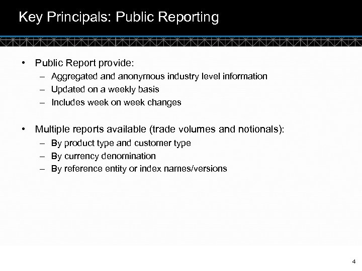 Key Principals: Public Reporting • Public Report provide: – Aggregated anonymous industry level information