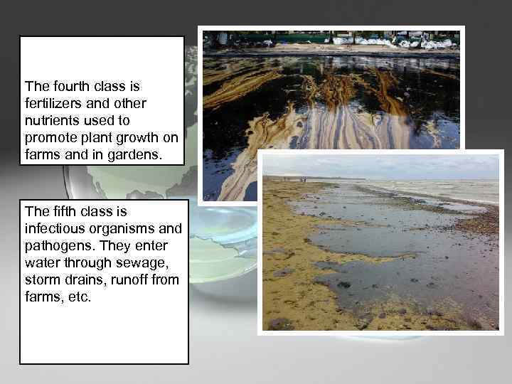 The fourth class is fertilizers and other nutrients used to promote plant growth on