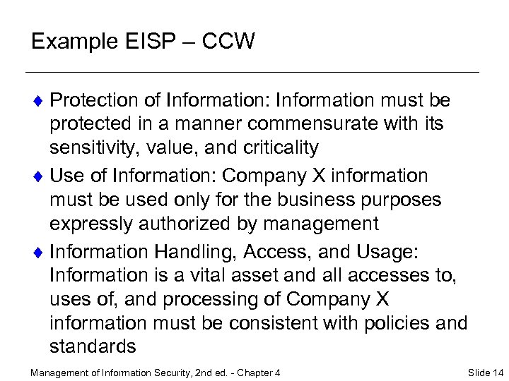Example EISP – CCW ¨ Protection of Information: Information must be protected in a