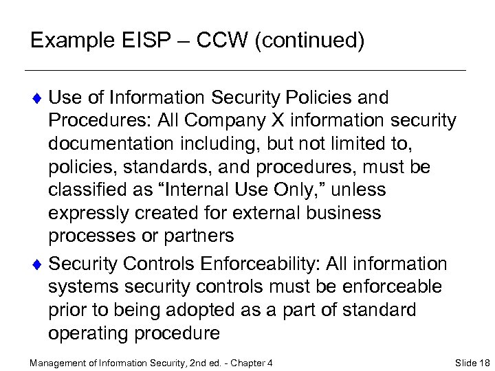 Example EISP – CCW (continued) ¨ Use of Information Security Policies and Procedures: All
