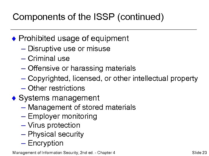 Components of the ISSP (continued) ¨ Prohibited usage of equipment – Disruptive use or