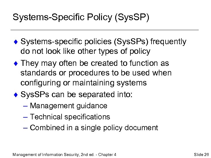 Systems-Specific Policy (Sys. SP) ¨ Systems-specific policies (Sys. SPs) frequently do not look like