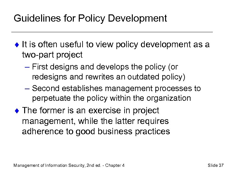 Guidelines for Policy Development ¨ It is often useful to view policy development as