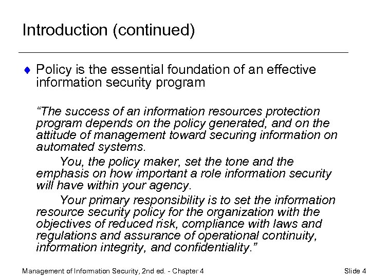 Introduction (continued) ¨ Policy is the essential foundation of an effective information security program