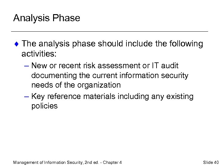 Analysis Phase ¨ The analysis phase should include the following activities: – New or
