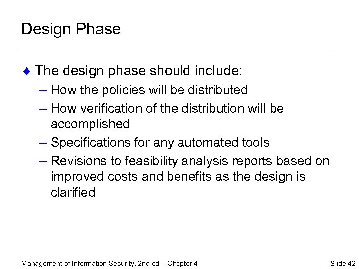 Design Phase ¨ The design phase should include: – How the policies will be