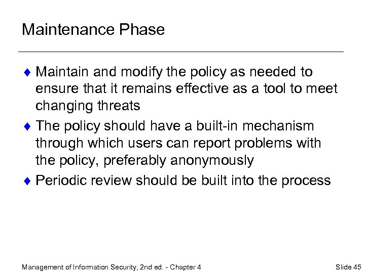 Maintenance Phase ¨ Maintain and modify the policy as needed to ensure that it