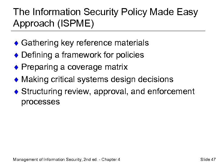 The Information Security Policy Made Easy Approach (ISPME) ¨ Gathering key reference materials ¨