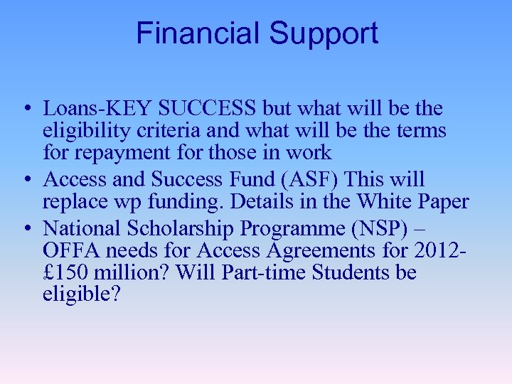 Financial Support • Loans-KEY SUCCESS but what will be the eligibility criteria and what