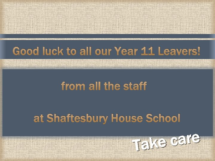 Good luck to all our Year 11 Leavers! from all the staff at Shaftesbury