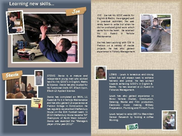 Learning new skills… Joe JOE: Joe sat his GCSE exams for English & Maths.